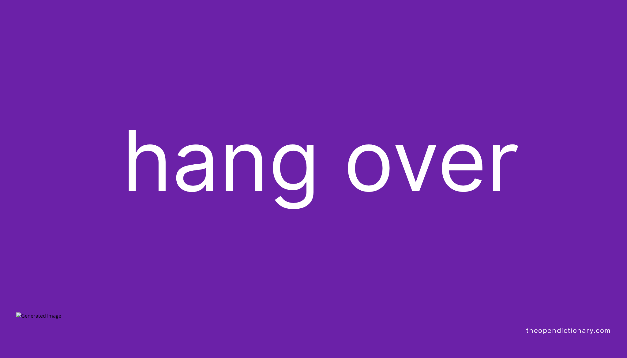 Hang Over Means